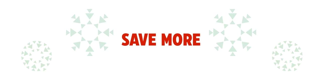 Save more.