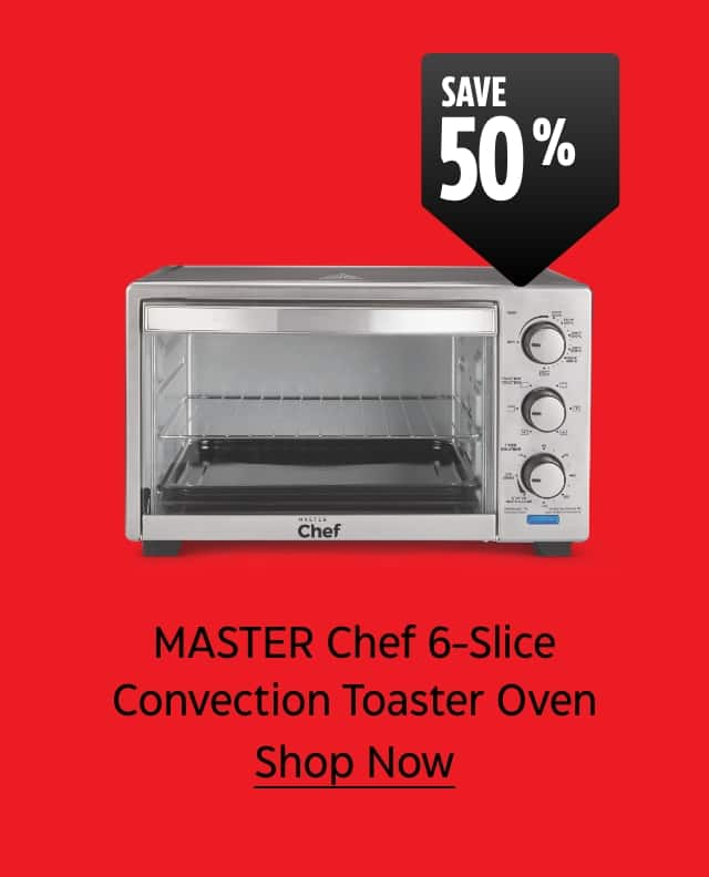 Save 50%. MASTER Chef 6-Slice Convection Toaster Oven. Shop Now.