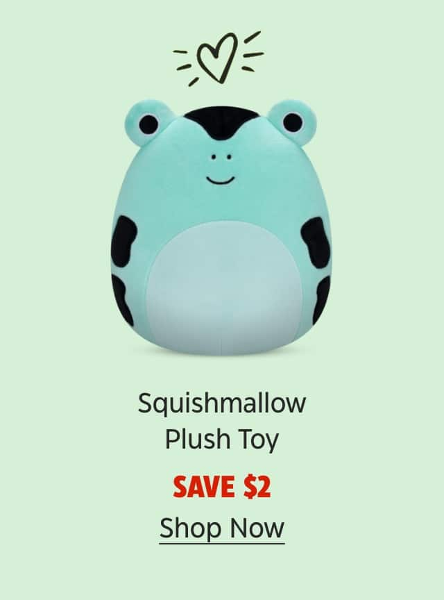 Squishmallow Plush Toy. Save $2. Shop Now.