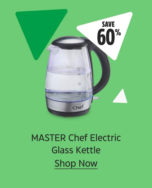 Save 60%. MASTER Chef Electric Glass Kettle. Shop Now.