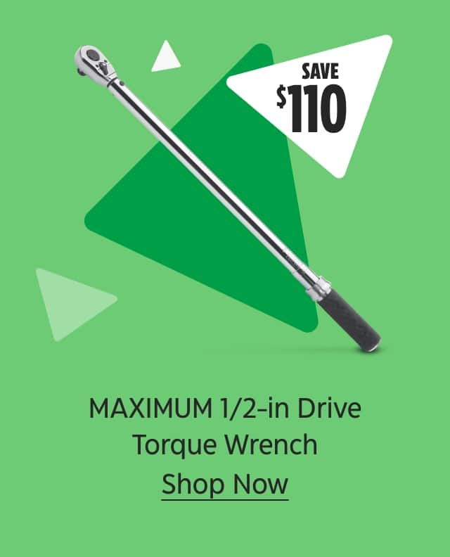 Save $110. MAXIMUM 1/2-inch Drive Torque Wrench. Shop Now.