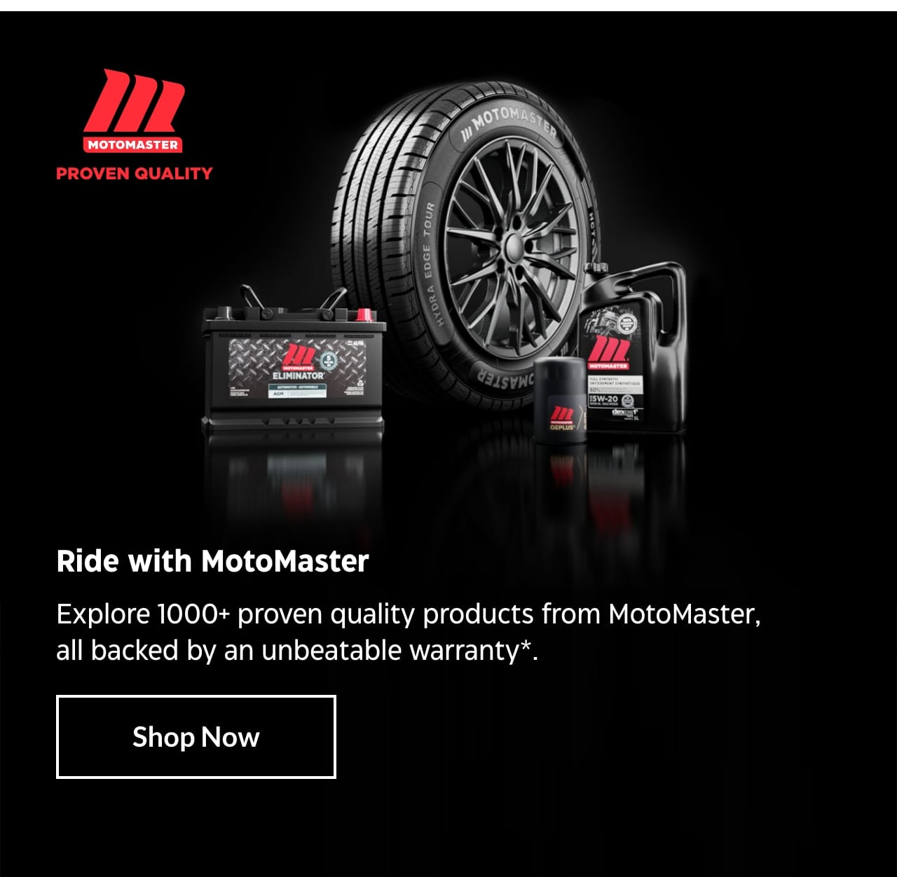 Ride with MotoMaster. Explore 1000+ proven quality products from MotoMaster, all backed by an unbeatable warranty. Shop Now.