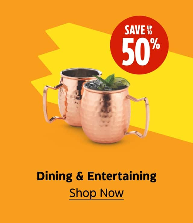 Save up to 50%. Dining & Entertaining. Shop Now.