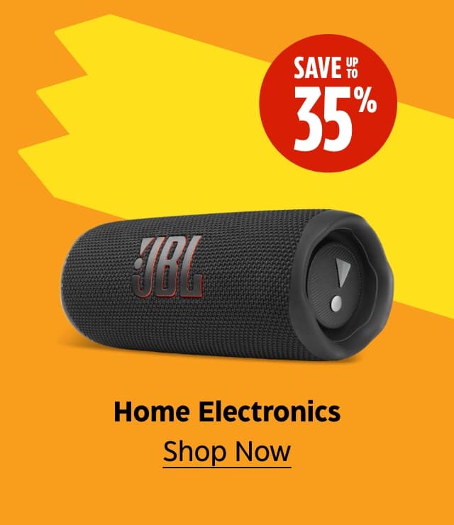 Save up to 35%. Home Electronics. Shop Now.