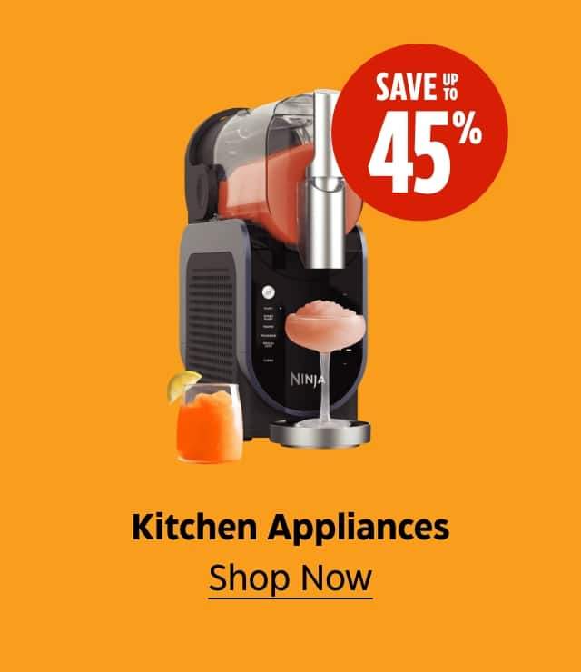 Kitchen Appliances. Save up to 45%. Shop Now.