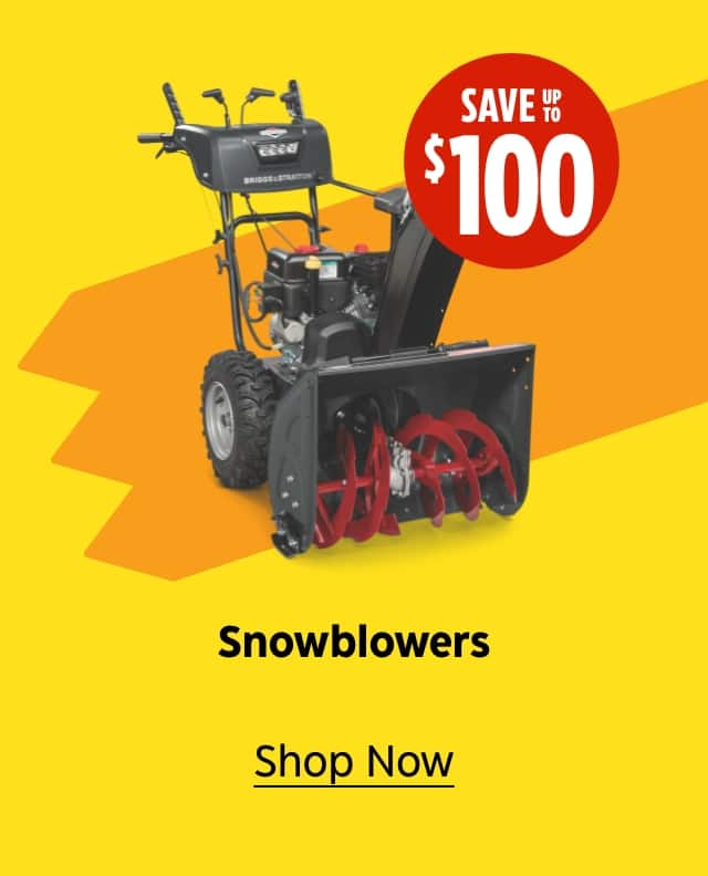 Snowblowers. Save up to $100. Shop Now.