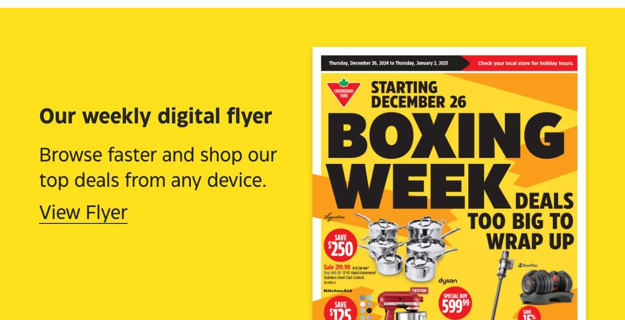 Our weekly digital flyer. Browse faster and shop our top deals from any device. View Flyer.