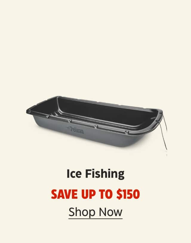 Ice Fishing. Save up to $150. Shop Now.