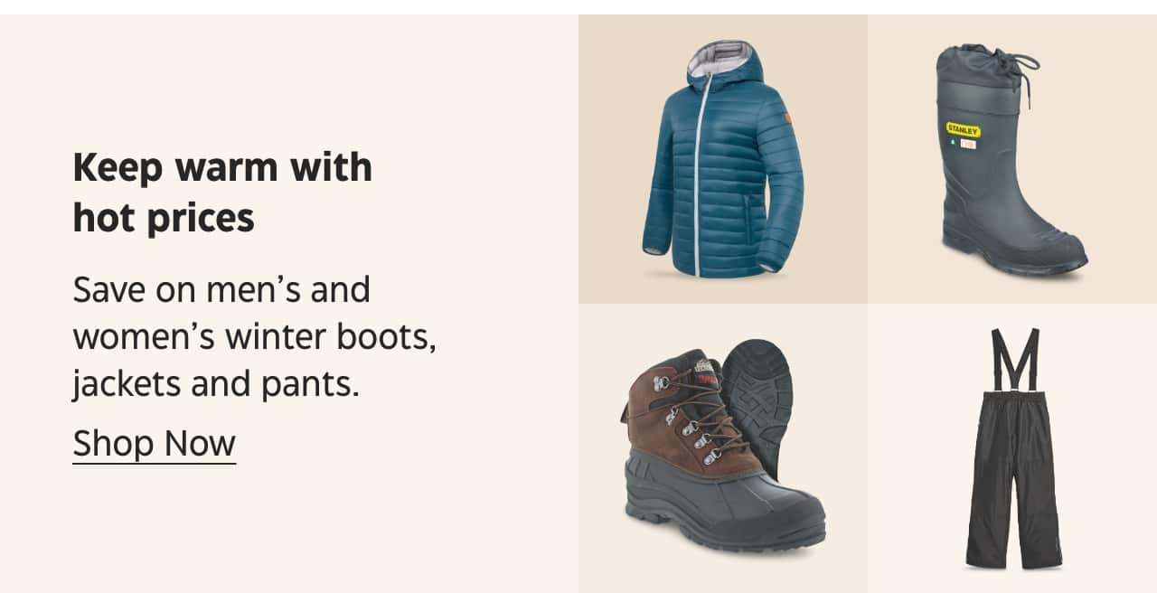 Keep warm with hot prices. Save on men's and women's winter boots, jackets and pants. Shop Now.