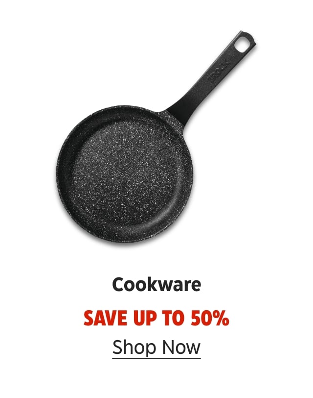 Cookware. Save up to 50%. Shop Now.