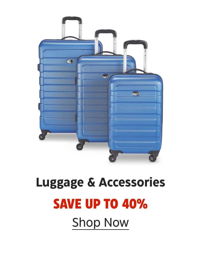 Luggage & Accessories. Save up to 40%. Shop Now.