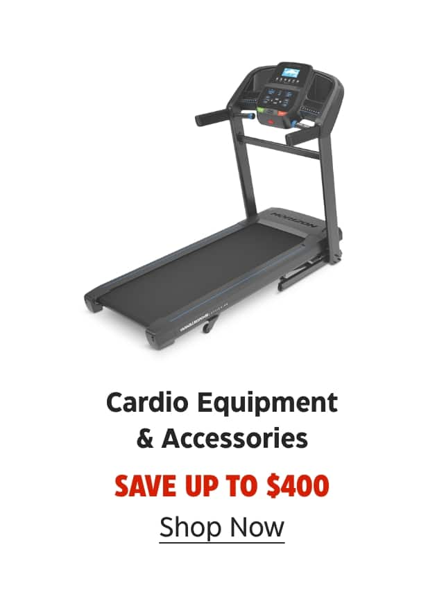 Cardio Equipment & Accessories. Save up to $400. Shop Now.