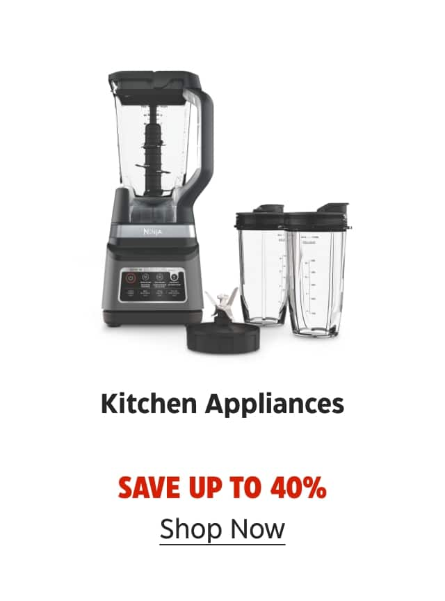 Kitchen Appliances. Save up to 40%. Shop Now.