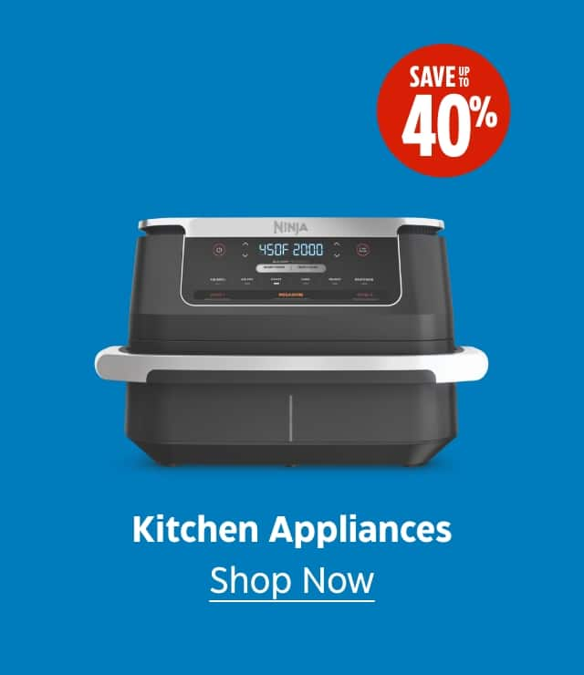 Kitchen Appliances. Save up to 40%. Shop Now.