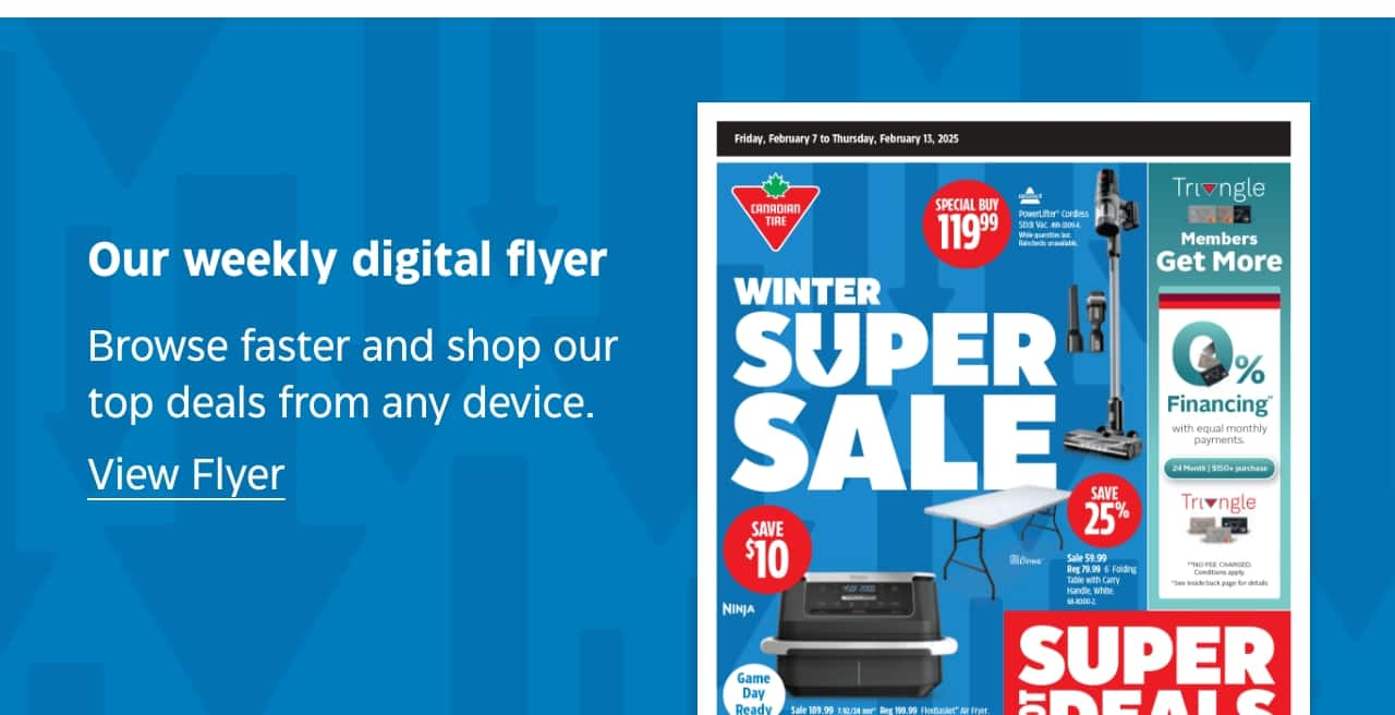 Our weekly digital flyer. Browse faster and shop our top deals from any device. View Flyer.