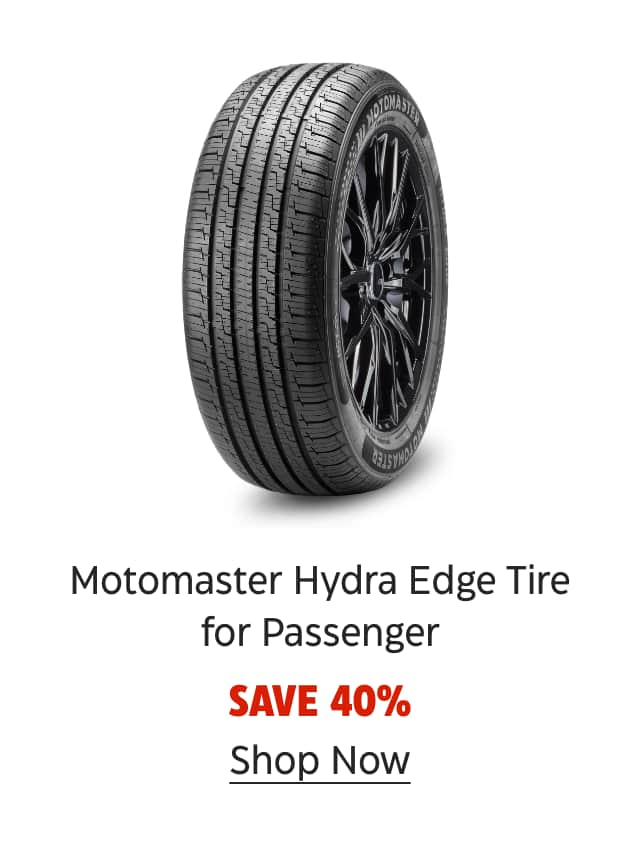 Motomaster Hydra Edge Tire for Passenger. Save 40%. Shop Now.