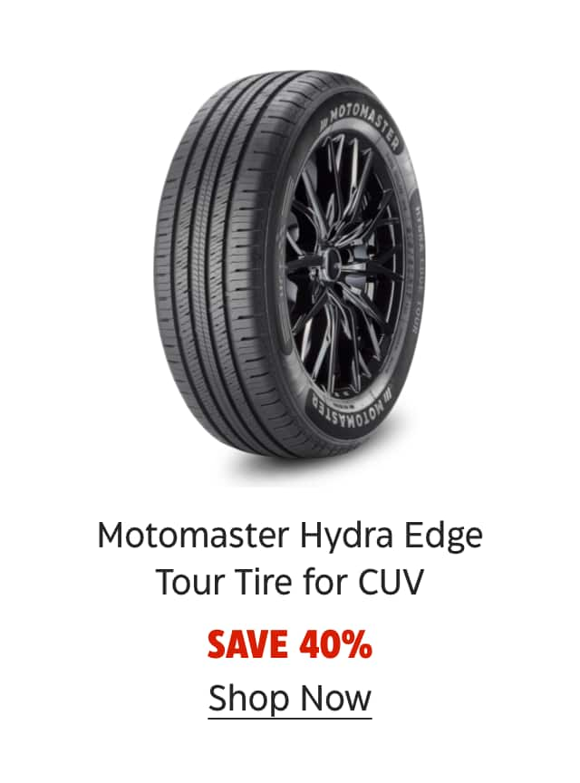 Motomaster Hydra Edge Tour Tire for CUV. Save 40%. Shop Now.