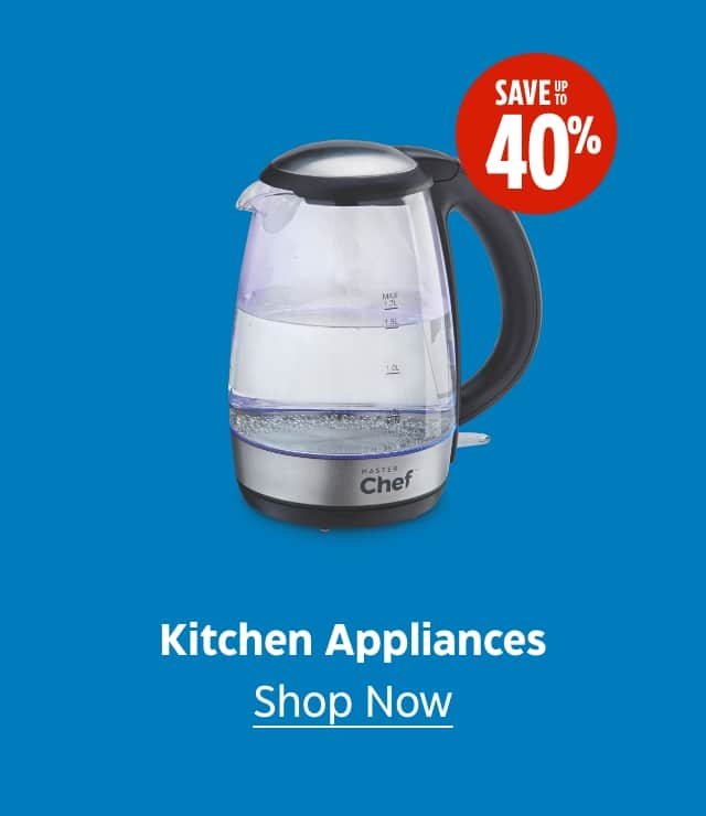 Kitchen Appliances. Save up to 40%. Shop Now.