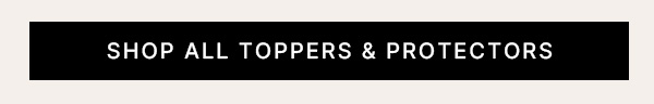 Shop-All-Toppers-And-Protectors-Cta