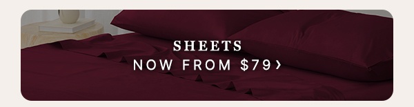 Sheets Now From $79