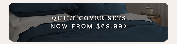 Quilt Cover Sets Now From $69.99