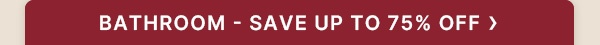 Bathroom-Save-Up-To-75%-Off