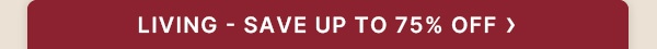 Living-Save-Up-To-75%-Off