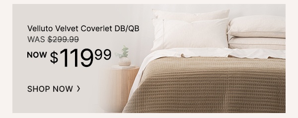 Velluto Velvet Coverlet DB/QB NOW $119.99 | WAS $299.99
