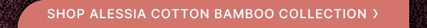 Shop Alessia Cotton Bamboo Collection
