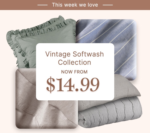 This week we love: Vintage Softwash Collection Now From $14.99