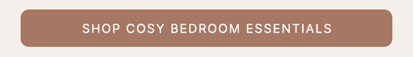 Shop Cosy Bedroom Essentials