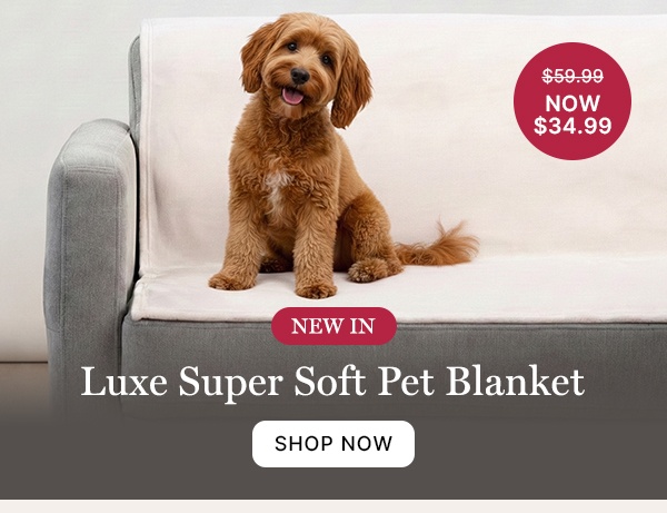 NEW: Luxe Super Soft Pet Blanket - WAS $59.99 | NOW $34.99