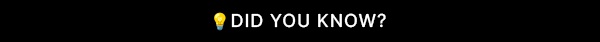 DID YOU KNOW
