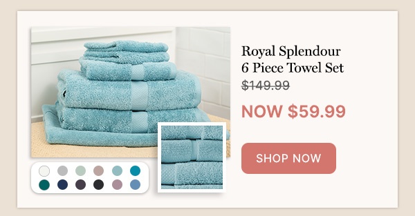 Royal Splendour 6-Piece Towel Set WAS $149.99 | NOW $59.99