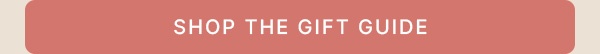 SHOP THE GIFT GUIDE