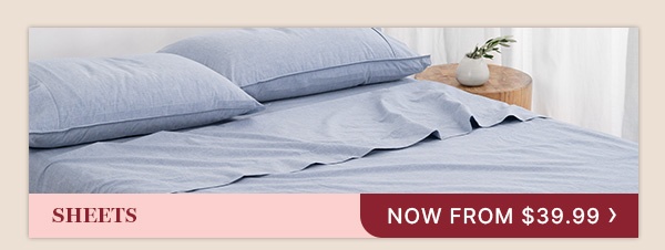 Sheets Now From $39.99