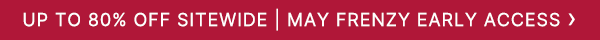 Up-To-80%-Off-Sitewide-May-Frenzy-Early-Access