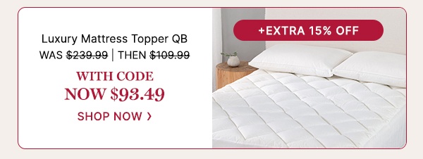 Luxury Mattress Topper QB WAS $239.99 | THEN $109.99 | With code Now $93.49