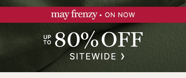 May Frenzy on now: Up to 80% off sitewide