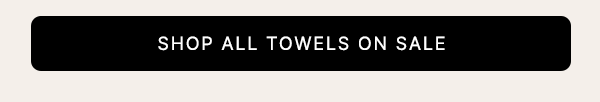 Shop All Towels on Sale