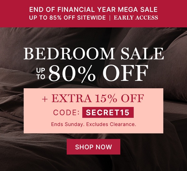 EOFY Mega Sale Up to 85% Off Sitewide | Bedroom Sale Up to 80% Off + Extra 15% Off with code SECRET15
