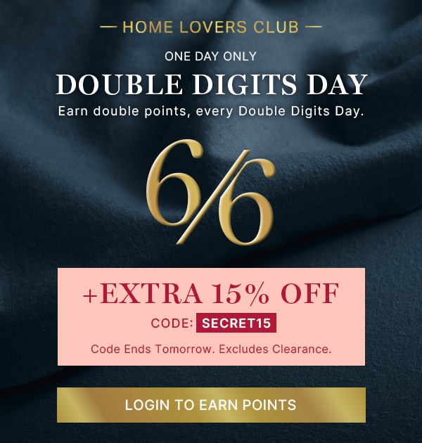 Home Lovers Club One Day Only Double Digit Day | Login To Earn Points