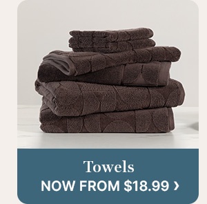Towels now from $18.99