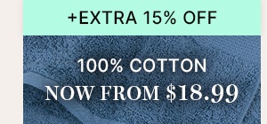 + Extra 15% Off | 100% Cotton Now From $18.99