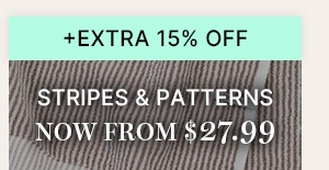 + Extra 15% Off | Stripes & Pattern Now From $27.99