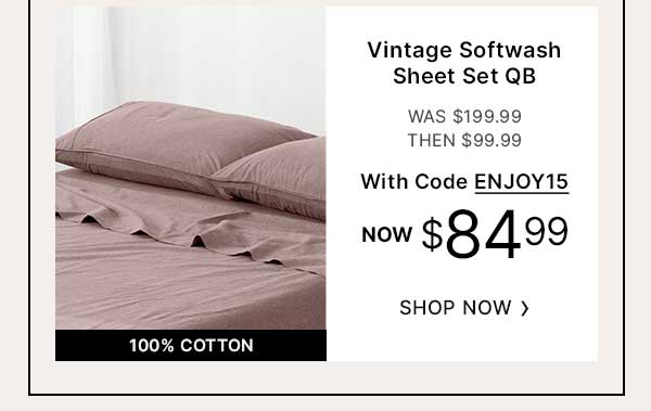 Vintage Softwash Sheet Set QB - WAS $199.99 | THEN $99.99 | with code NOW $84.99