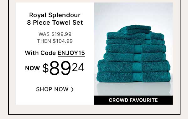 Royal Splendour 8pc Towel Set - WAS $199.99 | THEN $104.99 | with code NOW $89.24