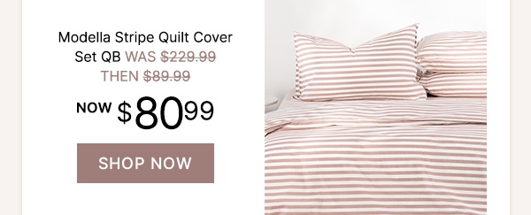 Modella Stripe Quilt Cover Set QB- WAS $229.99 | THEN $89.99 |. NOW $80.99