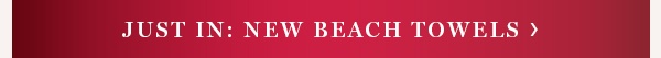 Just In: New Beach Towels