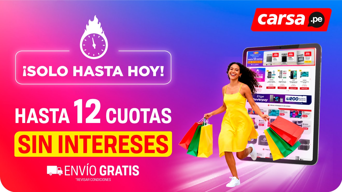 ¡Solo hasta hoy! Hasta 12 cuotas sin intereses Envío gratis *Revisar condiciones carsa.pe